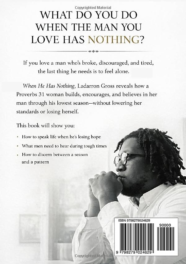 When He Has Nothing: How a Godly Woman Builds a Man Through His Lowest Season