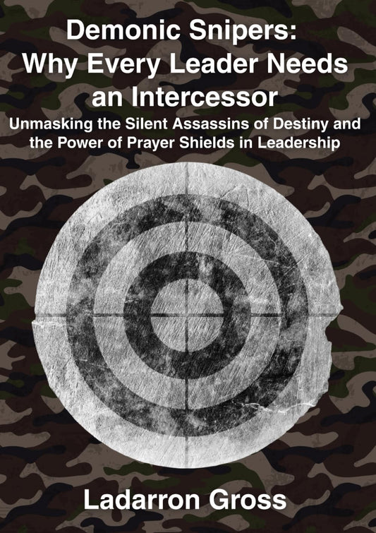 Demonic Snipers: Why Every Leader Needs an Intercessor