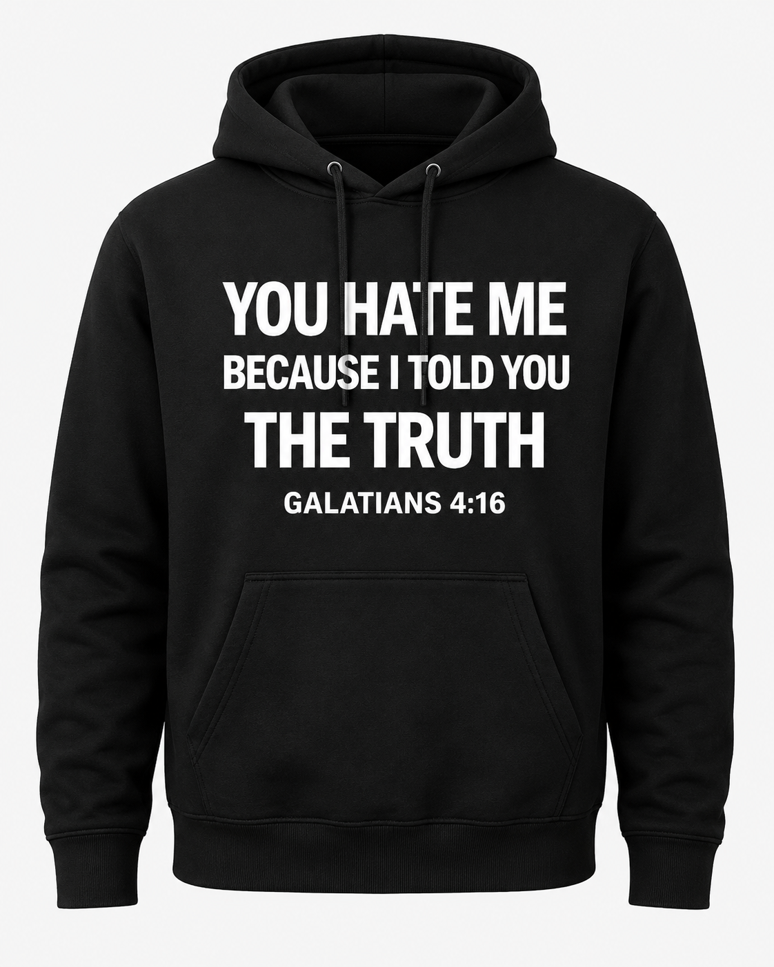 You Hate Me Because I Told You the Truth Hoodie